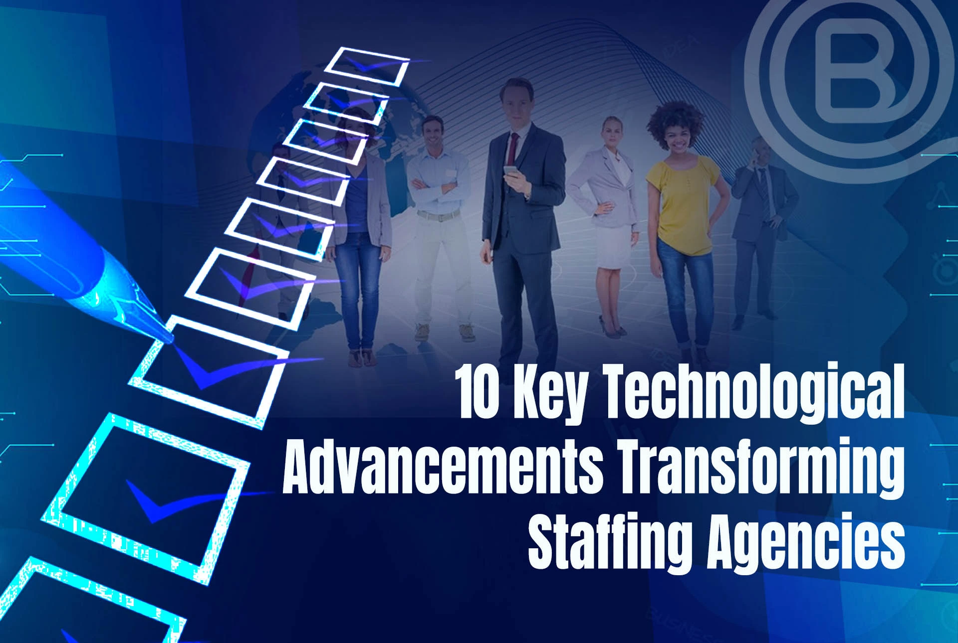 10 Key Technological Advancements Transforming Staffing Agencies