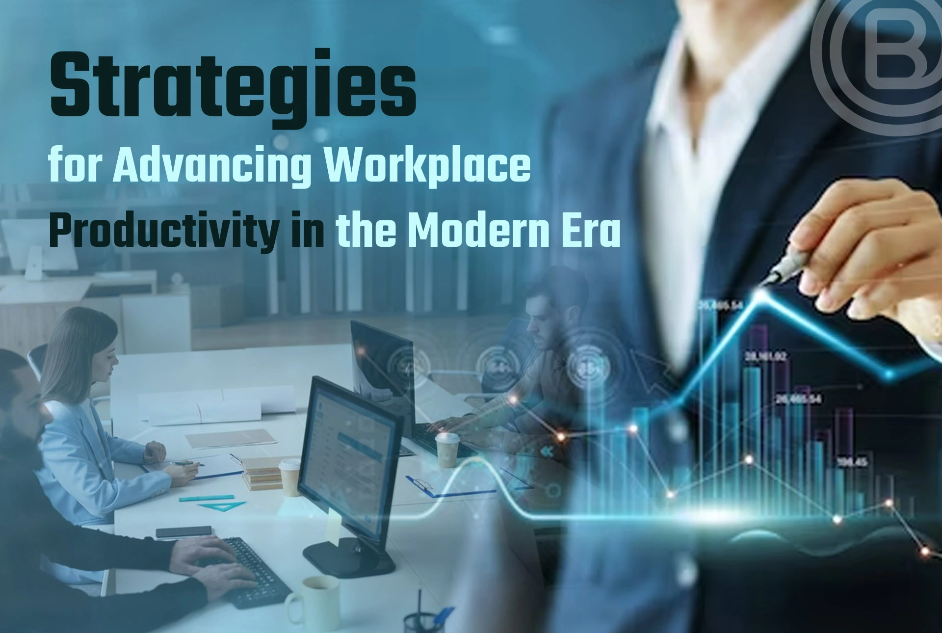 Strategies for Advancing Workplace Productivity in the Modern Era