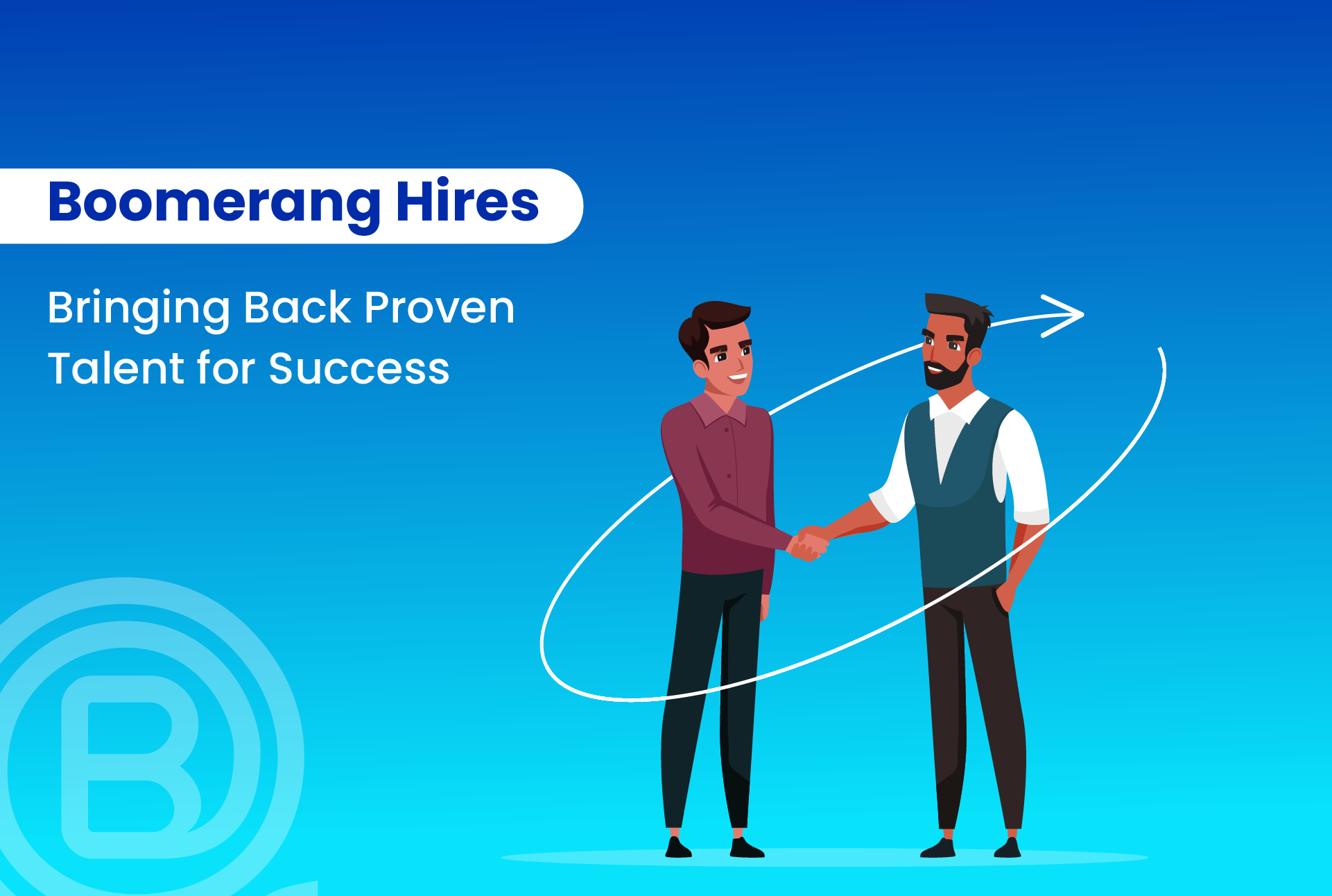 Boomerang Hires: Bringing Back Proven Talent for Success