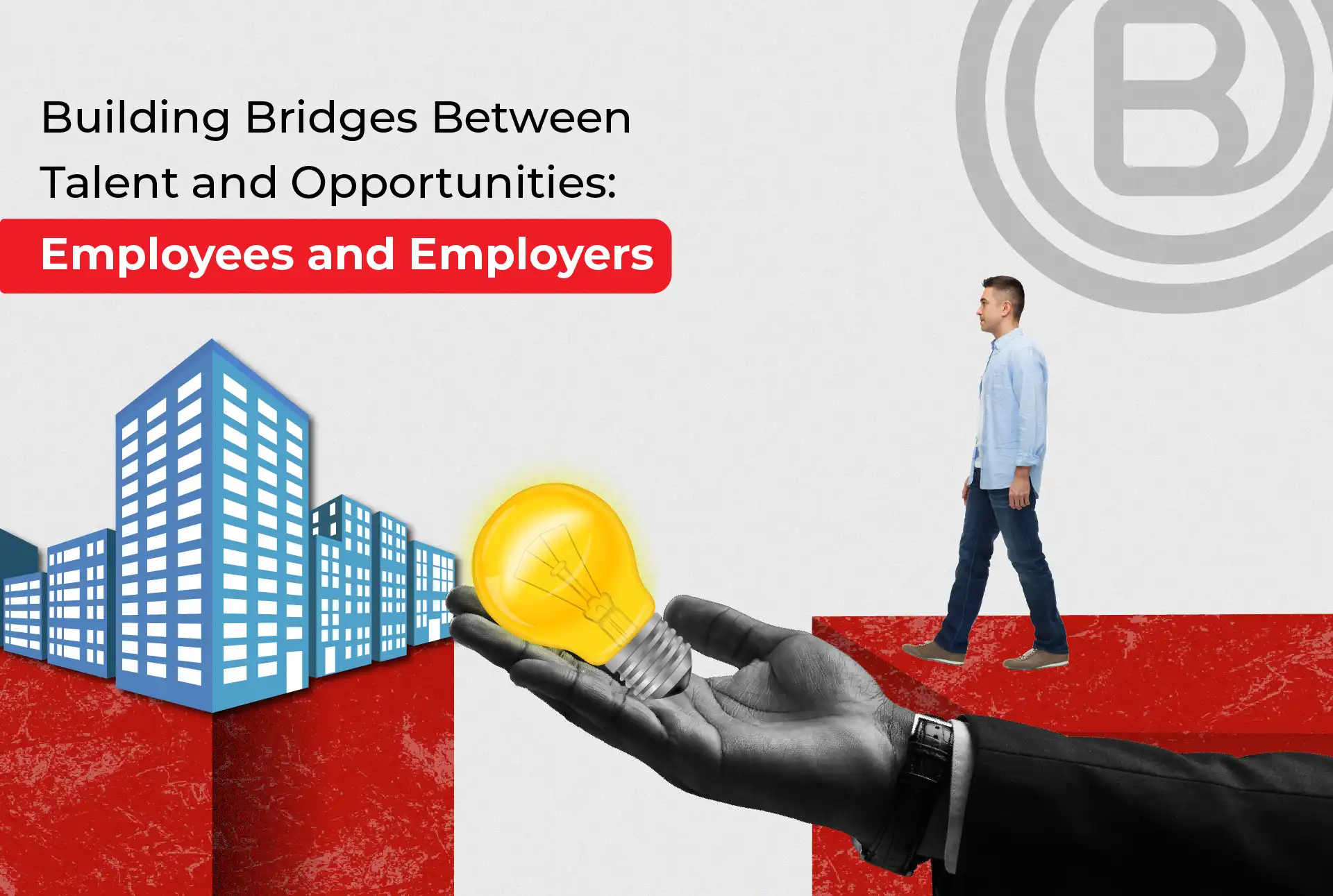 Building Bridges Between Talent and Opportunities: Employees and Employers