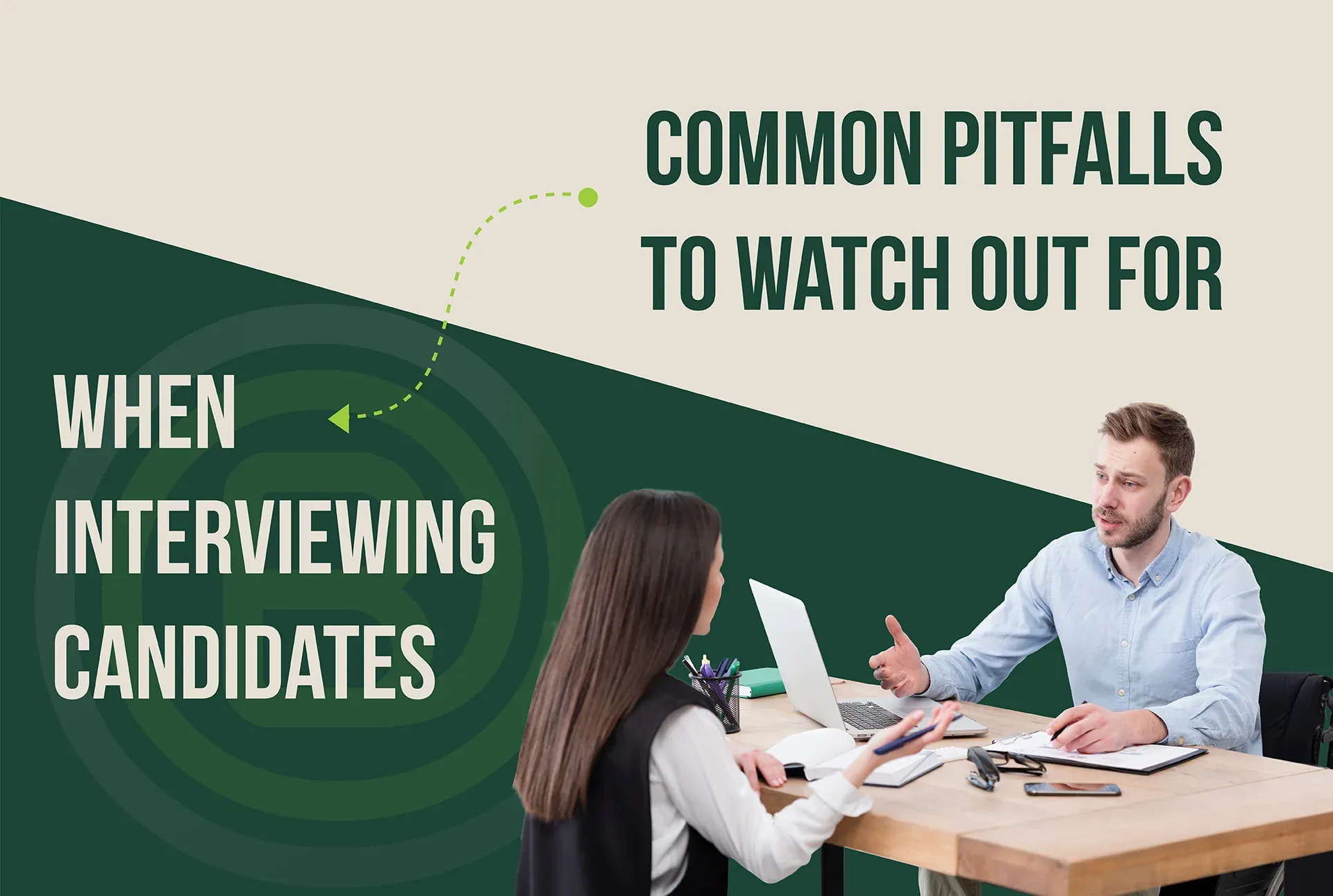 Common Pitfalls to Watch Out for when Interviewing Candidates