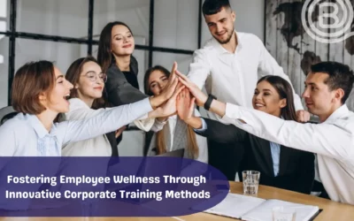 Fostering Employee Wellness Through Innovative Corporate Training Methods