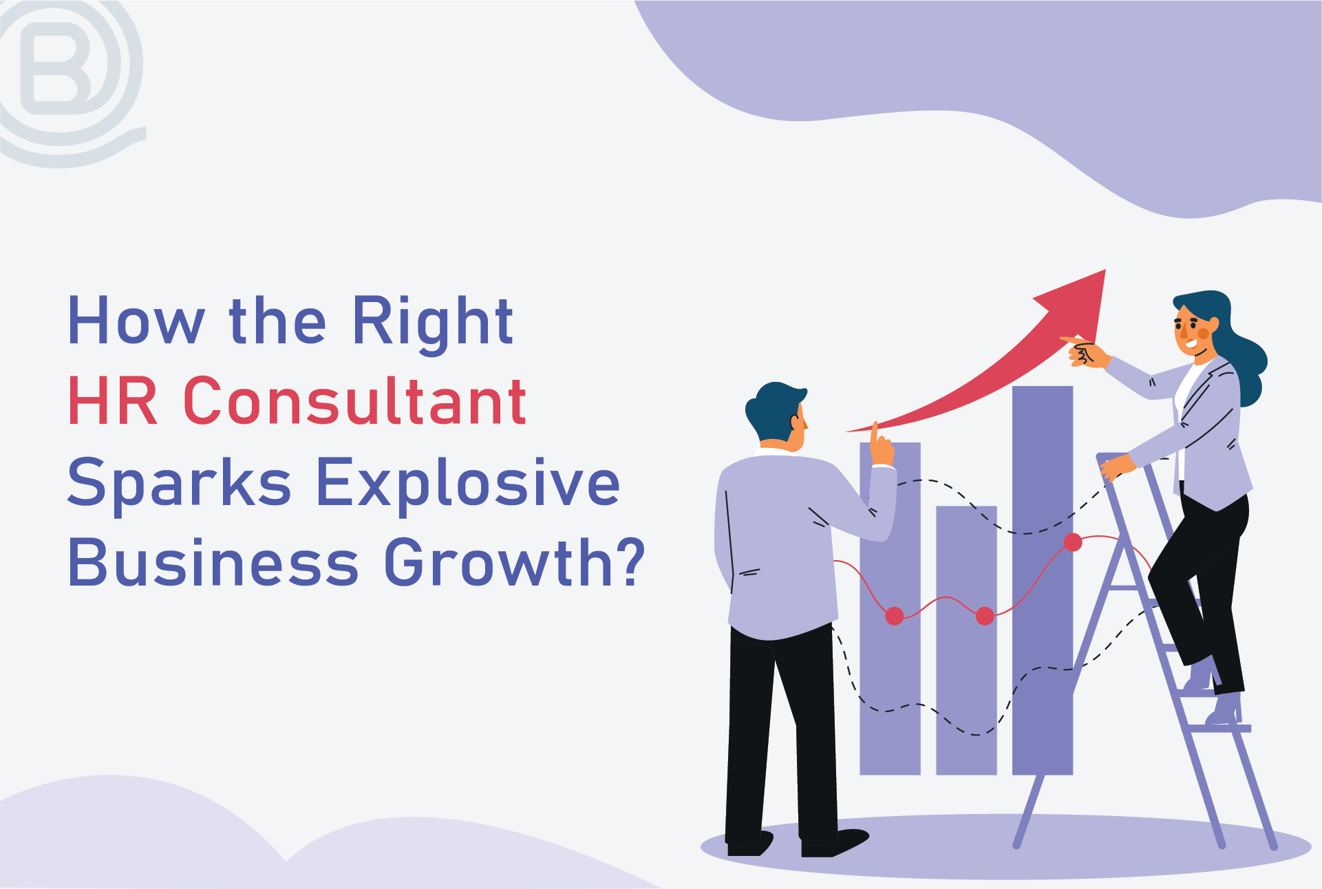 How the Right HR Consultant Sparks Explosive Business Growth?