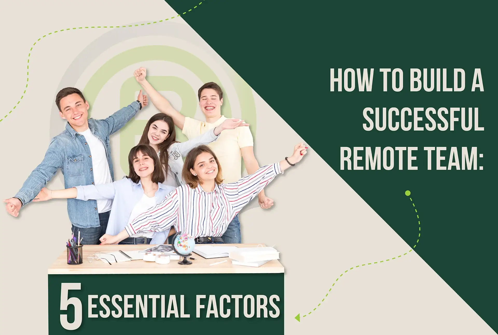 How to Build a Successful Remote Team: 5 Essential Factors