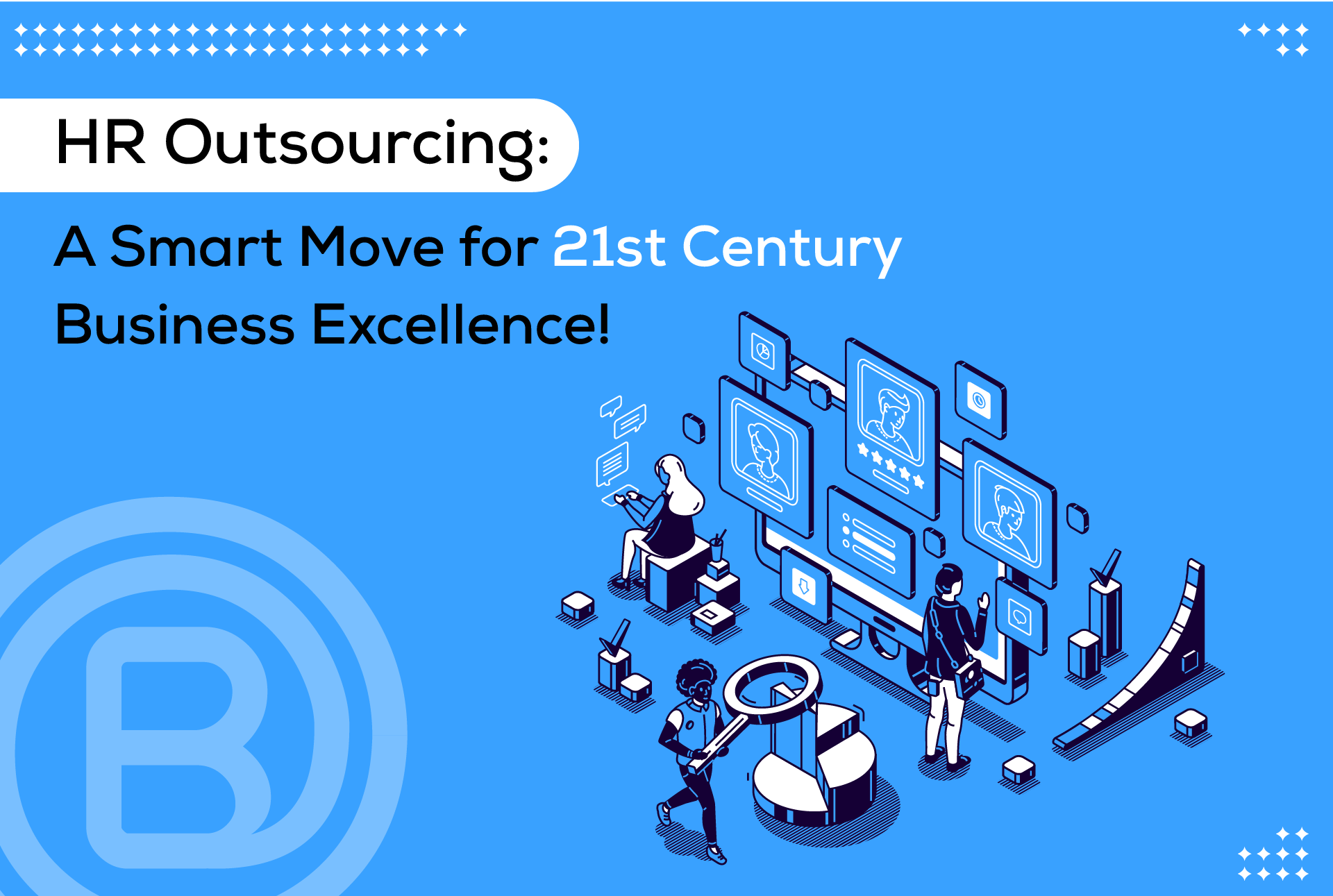 HR Outsourcing: A Smart Move for 21st Century Business Excellence