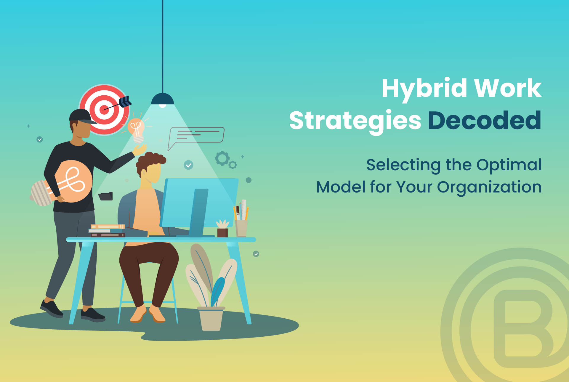 Hybrid Work Strategies Decoded: Selecting the Optimal Model for Your Organization