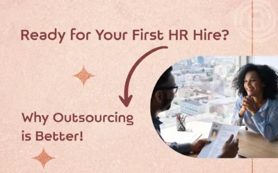 Ready for Your First HR Hire? Why Outsourcing is Better!