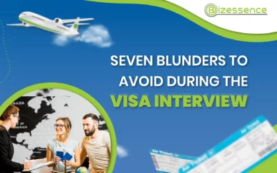 Seven Blunders to Avoid During the Visa Interview