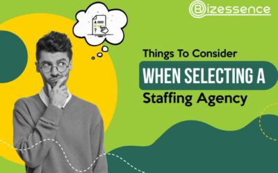 Things To Consider When Selecting a Staffing Agency!