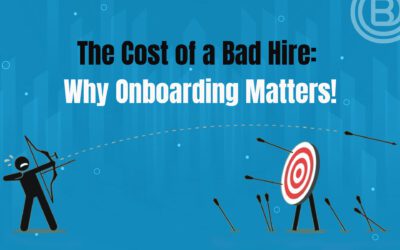 The Cost of a Bad Hire: Why Onboarding Matters!