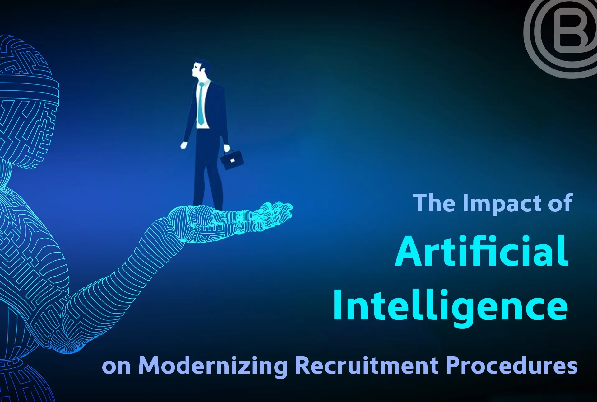 The Impact of Artificial Intelligence on Modernizing Recruitment Procedures