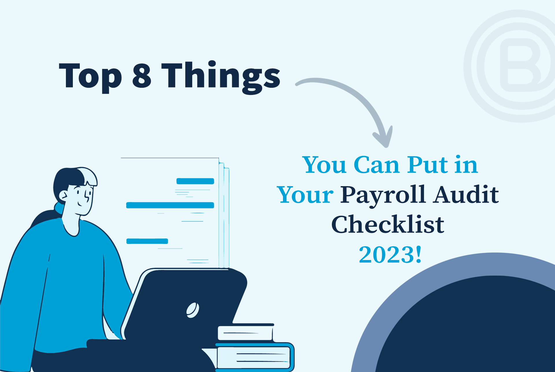 Top 8 Things You Can Put in Your Payroll Audit Checklist 2023!